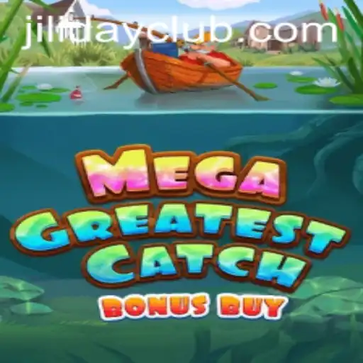 MegaGreatestCatchBonusBuy: An Exciting Adventure Awaits at JILIDAY CLUB