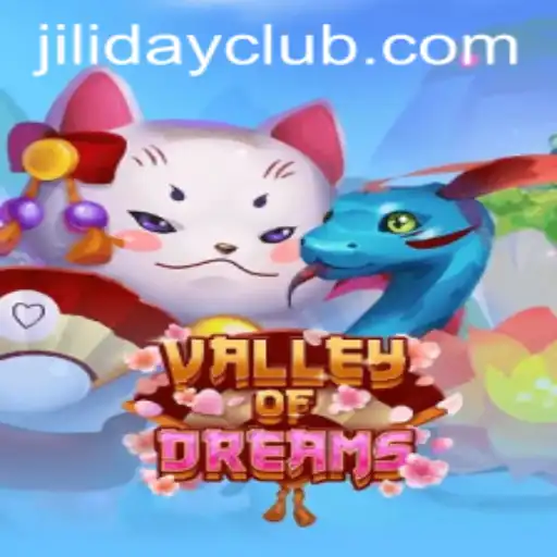 Discover the Enchantment of ValleyofDreams and Its Unique Connection with JILIDAY CLUB